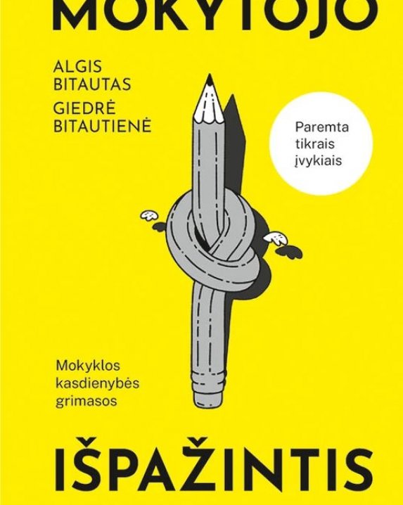 Mokytojo išpažintis : mokyklos kasdienybės grimasos